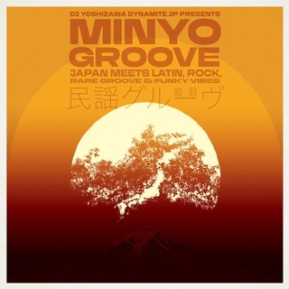 VARIOUS ARTISTS - Minyo Groove 1963-1979 - Japan Meets Latin. Rock. Rare Groove &amp; Funky Vibes (Selected By Dj Yoshizawa Dynamite)