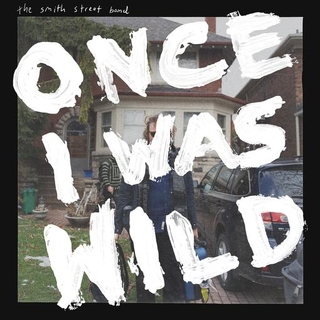 THE SMITH STREET BAND - Once I Was Wild (Indie Exclusive Orange Vinyl)