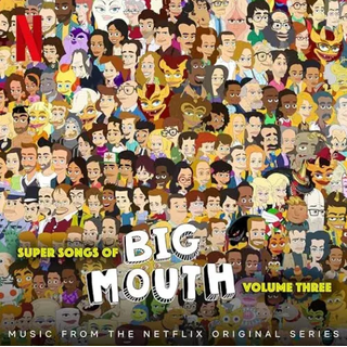 BIG MOUTH CAST - Super Songs Of Big Mouth Vol. 3 - O.S.T.