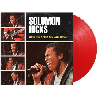 SOLOMON HICKS - How Did I Ever Get This Blue