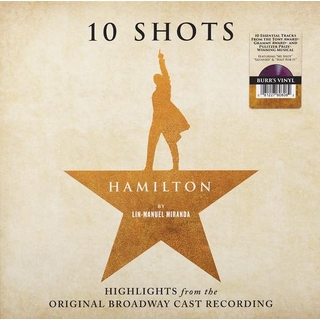 ORIGINAL BROADWAY CAST - Hamilton - 10 Shots: Highlights From The Original Broadway Cast Recording (Limited 'burrs' Coloured Vinyl)