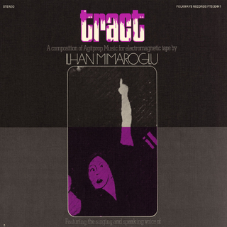 ILHAN MIMAROGLU - Tract: A Composition Of Agitprop Music For Electromagnetic Tape