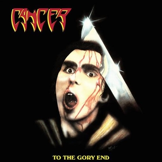 CANCER - To The Gory End