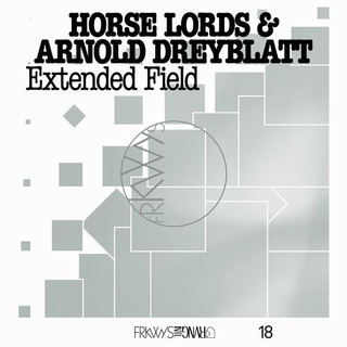 HORSE LORDS &amp; ARNOLD DREYBLATT - Frkwys Vol. 18: Extended Field
