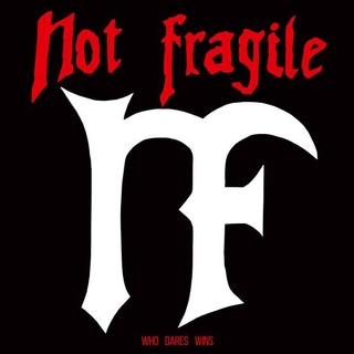 NOT FRAGILE - Who Dares Wins