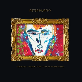 PETER MURPHY - Peter Live Volume Three: 4th &amp; B San Diego 2000