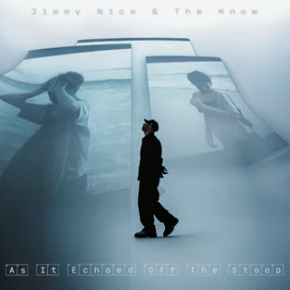 JIMMY NICE &amp; THE KNOW - As It Echoed Off The Stoop (Black Lp)