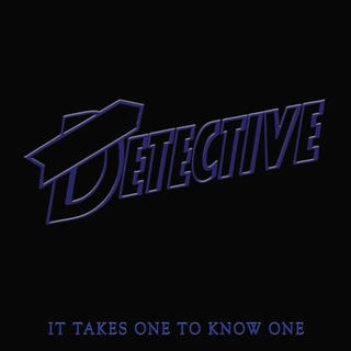 DETECTIVE - It Takes One To Know One