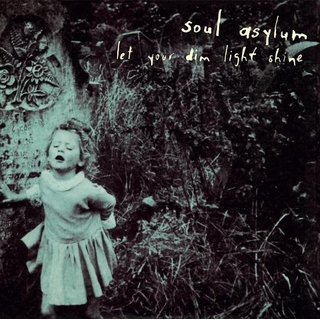 SOUL ASYLUM - Let Your Dim Light Shine