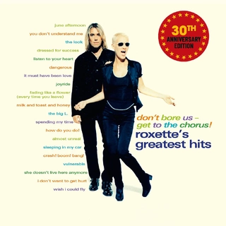 ROXETTE - Don&#39;t Bore Us Get To The Chorus