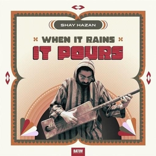 SHAY HAZAN - When It Rain It Pours