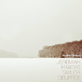 JEREMIAH FRAITES TAYLOR DEUPREE - Northern (Redux)