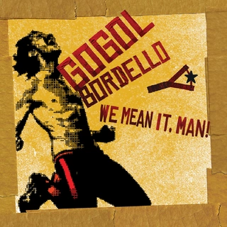 GOGOL BORDELLO - We Mean It Man