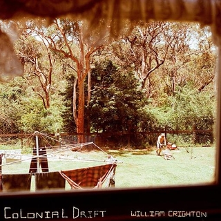 WILLIAM CRIGHTON - Colonial Drift