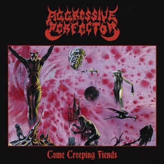 AGGRESSIVE PERFECTOR - Come Creeping Fiends