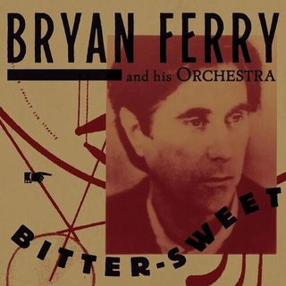 BRYAN FERRY - Bitter-sweet