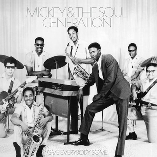 MICKEY &amp; THE SOUL GENERATION - Give Everybody Some [lp] (Opaque Silver Vinyl)