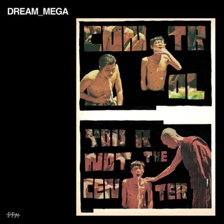 DREAM_MEGA - Control / You Are Not The Center [lp]