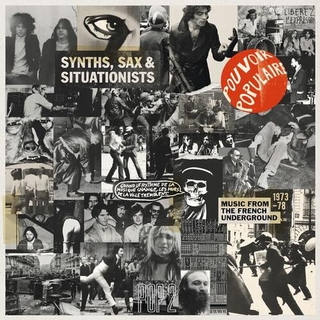 VARIOUS ARTISTS - Synths. Sax &amp; Situationists (Music From The French Underground 1973-78)