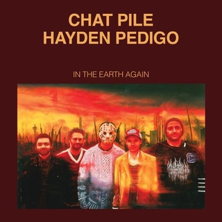 CHAT PILE / HAYDEN PEDIGO - In The Earth Again (Coloured Vinyl)