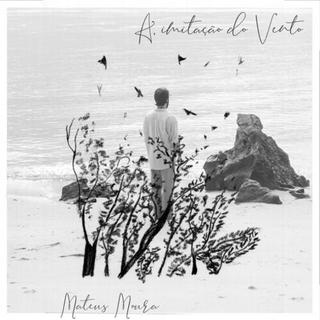 MATEUS MOURA - Imitacao Do Vento